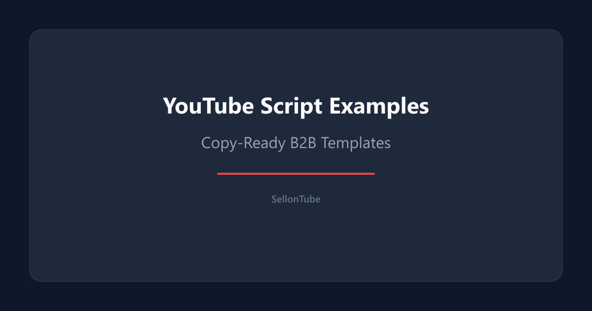 5 YouTube Script Examples for B2B Channels [Copy-Paste Templates]